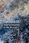 Approximately in the Key of C - Tony Curtis - 9781910345436