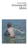 Swimming with Jellyfish - PICKFORD,  Stuart - 9781910367599