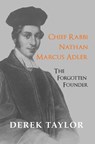 Chief Rabbi Nathan Marcus Adler - TAYLOR,  Derek - 9781910383674