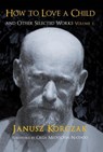 How to Love a Child - Janusz Korczak - 9781910383988