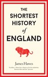 The Shortest History of England - James Hawes - 9781910400692