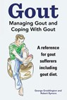 GOUT. MANAGING GOUT AND COPING WITH GOUT - Robert Rymore - 9781910410349