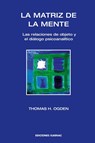 La Matriz de la Mente - Thomas H Ogden - 9781910444054