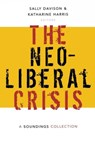 The Neoliberal Crisis - Eds Sally Davison ; Katharine Harris - 9781910448076