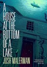 A House at the Bottom of a Lake - Josh Malerman - 9781910471012