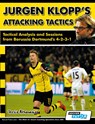 Jurgen Klopp's Attacking Tactics - Tactical Analysis and Sessions from Borussia Dortmund's 4-2-3-1 - Athanasios Terzis - 9781910491027