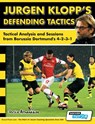 Jurgen Klopp's Defending Tactics - Tactical Analysis and Sessions from Borussia Dortmund's 4-2-3-1 - Athanasios Terzis - 9781910491034