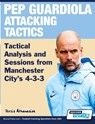 Pep Guardiola Attacking Tactics - Tactical Analysis and Sessions from Manchester City's 4-3-3 - Athanasios Terzis - 9781910491317