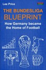 The Bundesliga Blueprint - Lee Price - 9781910515327