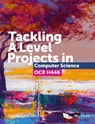 Tackling A Level Projects in Computer Science OCR H446 - Ceredig Cattanach-Chell - 9781910523193