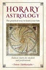 Horary Astrology: The Practical Way to Learn Your Fate - Petros Eleftheriadis - 9781910531211