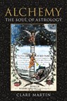 Alchemy: The Soul of Astrology - Clare Martin - 9781910531396