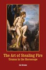 The Art of Stealing Fire - Liz Greene - 9781910531891