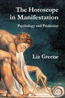 The Horoscope in Manifestation: Psychology and Prediction - Liz Greene - 9781910531983