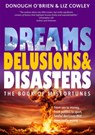 Dreams, Delusions & Disasters - Donough O'Brien ; Liz Cowley - 9781910533703