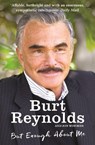But Enough About Me - Burt Reynolds - 9781910536698