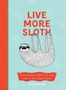 Live More Sloth - Tim Collins ; Luka Va - 9781910552964