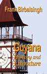 Guyana: History And Literature - Frank Birbalsingh - 9781910553312