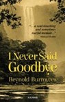 I Never Said Goodbye - Reynold Burrowes - 9781910553404