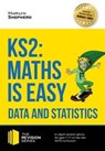 KS2: Maths is Easy - Data and Statistics. In-Depth Revision Advice for Ages 7-11 on the New Sats Curriculum. Achieve 100% - Marilyn Shepherd - 9781910602492