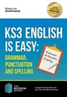 KS3: English is Easy - Grammar, Punctuation and Spelling. Complete Guidance for the New KS3 Curriculum. Achieve 100% - Marilyn Shepherd - 9781910602966