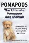 Pomapoos. The Ultimate Pomapoo Dog Manual. Pomapoo book for care, costs, feeding, grooming, health and training. - George Hoppendale ; Asia Moore - 9781910617144