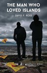 The Man Who Loved Islands - David F. Ross - 9781910633151