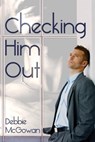 Checking Him Out - Debbie McGowan - 9781910635056