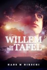 Willem of the Tafel - Hans M Hirschi - 9781910635445