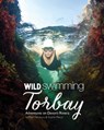 Wild Swimming Torbay - Matt Newbury ; Sophie Pierce - 9781910636411