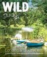 Wild Guide London & South East England - Daniel Start ; Lucy Grewcock ; Elsa Hammond - 9781910636732