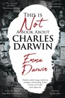 This is Not a Book About Charles Darwin - Emma Darwin - 9781910688571