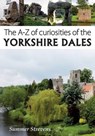 The A-Z of Curiosities of the Yorkshire Dales - Summer Strevens - 9781910758090