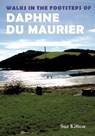 Walks in the Footsteps of Daphne du Maurier - Sue Kittow - 9781910758380