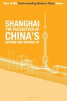 Shanghai the 'Pacesetter' of China's Reform and Opening Up - Zhou Zhenhua - 9781910760147