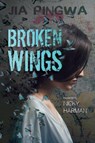 Broken Wings - Jia Pingwa (President of Shaanxi Province Writers Association) - 9781910760451