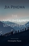 The Mountain Whisperer - Jia Pingwa (President of Shaanxi Province Writers Association) - 9781910760697