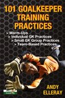 101 Goalkeeper Training Practices - Andy Elleray - 9781910773659