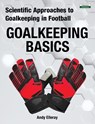 Scientific Approaches to Goalkeeping in Football - Andy Elleray - 9781910773796