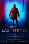 Three Last Things, or The Hounding of Carl Jarrold, Soulless Assassin - Corinna Turner - 9781910806579