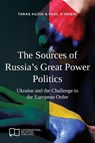 The Sources of Russia's Great Power Politics - Taras Kuzio ; Paul D'Anieri - 9781910814390