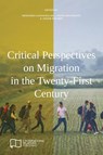 Critical Perspectives on Migration in the Twenty-First Century - Marianna Karakoulaki ; Laura Southgate ; Jakob Steiner - 9781910814413