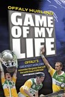Offaly Hurling 'Game of my Life' - Brian Lowry - 9781910827437