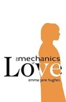 The Mechanics of Love - Emma-Jane Hughes - 9781910836644