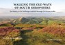Walking the Old Ways of South Shropshire - Andy Johnson ; Karen Johnson - 9781910839348