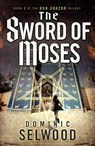 The Sword of Moses - Dominic Selwood - 9781910859032