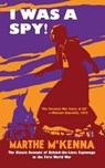 I Was a Spy! - Marthe McKenna - 9781910860038