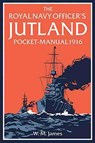 The Royal Navy Officer’s Jutland Pocket-Manual 1916 - W M James ; Brian Lavery - 9781910860182
