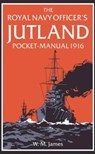 The Royal Navy Officer’s Jutland Pocket-Manual 1916 - W M James ; Brian Lavery - 9781910860182
