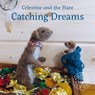 Celestine and the Hare: Catching Dreams - Karin Celestine - 9781910862407
